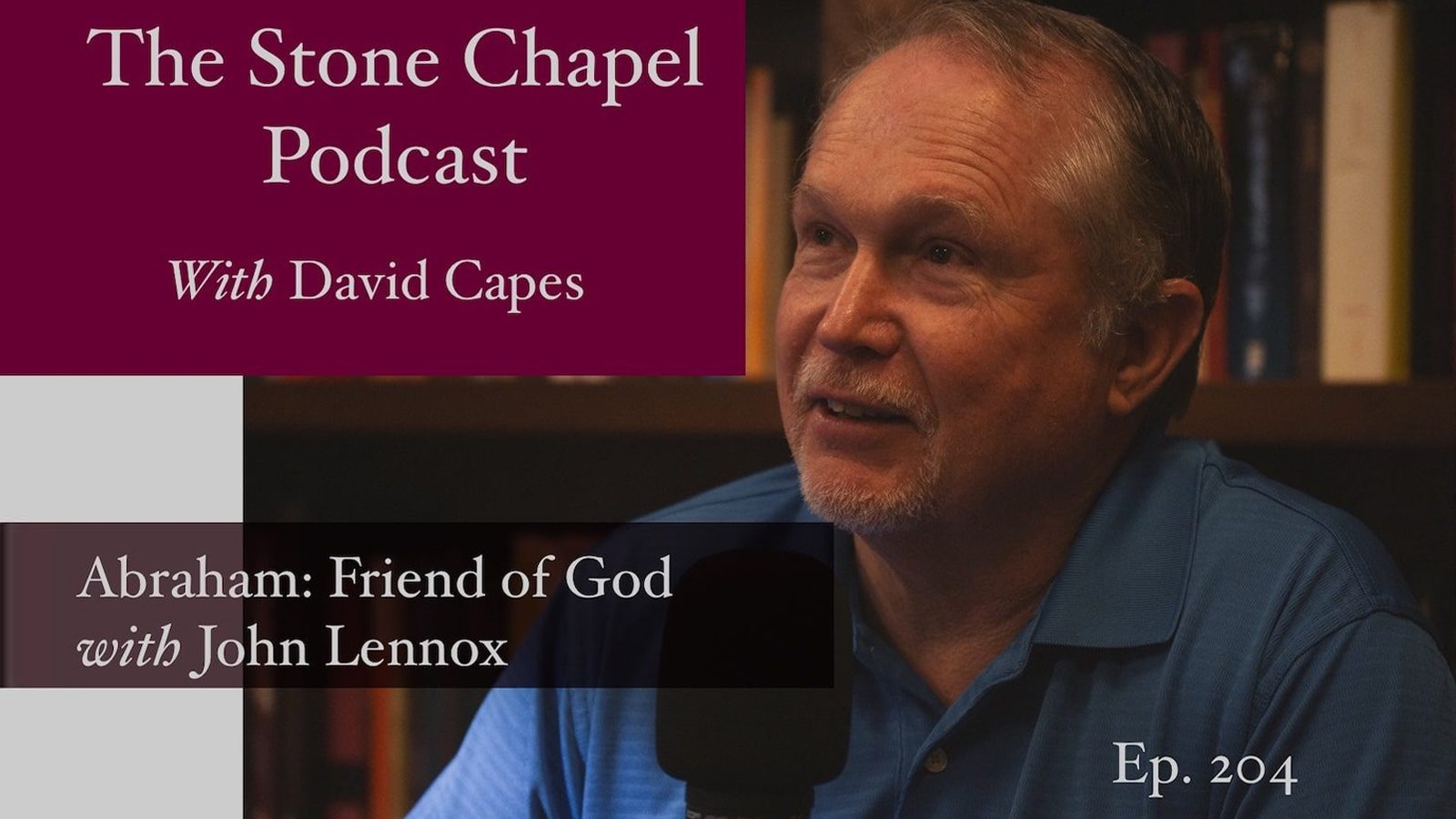 Abraham: Friend of God With John Lennox